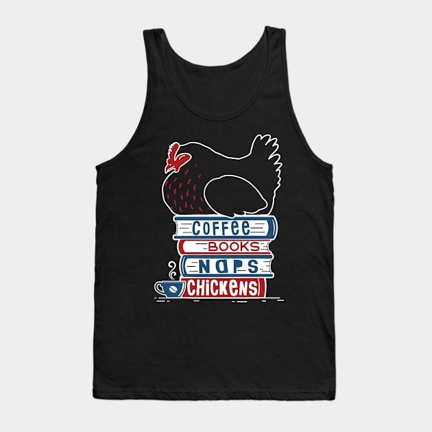 Coffee, Books, Naps, Chickens Tank Top by Psitta